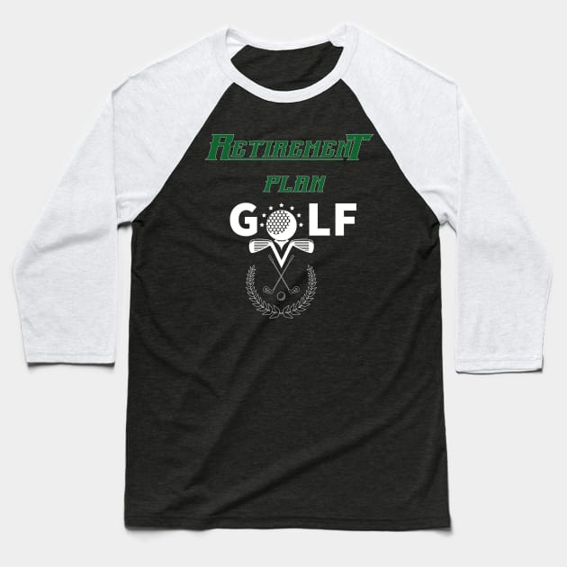 Golf Retirement Plan Baseball T-Shirt by DesingHeven